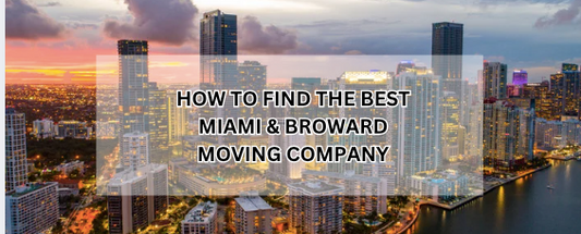 A guide On How To Find Best Moving Company In Miami and Broward?